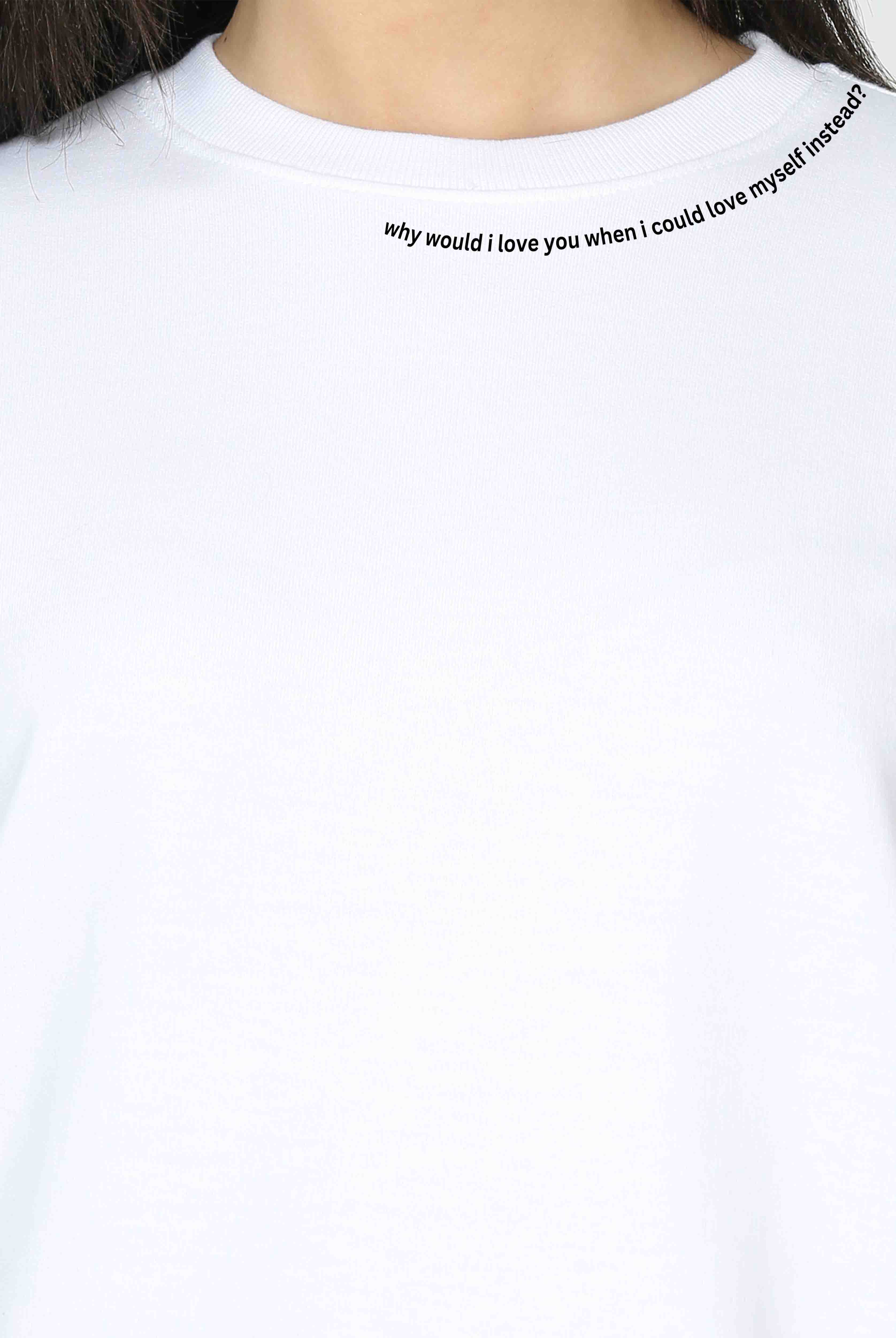 Why Would I Love You Women's Oversized T-Shirt